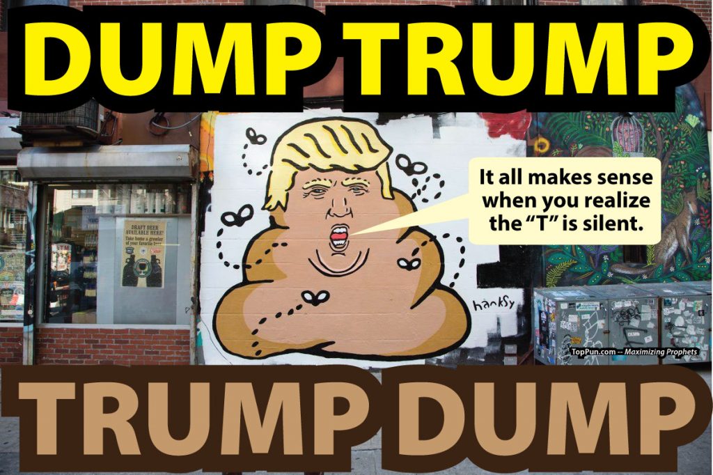 FREE Anti-Trump POSTER: DUMP Trump, TRUMP Dump -- It all makes sense when you realize that the "T" is silent