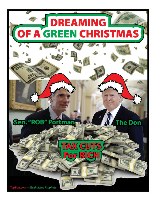 Sen ROB Portman and The DON Dreaming of a Green Christmas with Tax Cuts for Rich