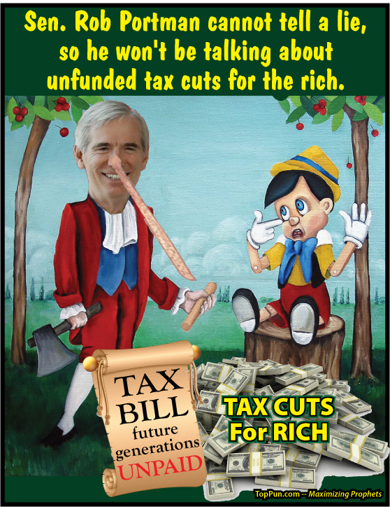 FREE POLITICAL POSTER: Sen. Rob Portman cannot tell a lie, so he will not be talking about unfunded tax cuts for the rich
