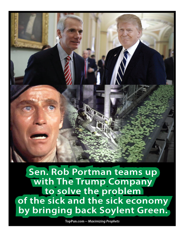 FREE  POSTER: Sen. Rob Portman teams up with The Trump Company to solve the problem of the sick and the sick economy by bringing back Soylent Green