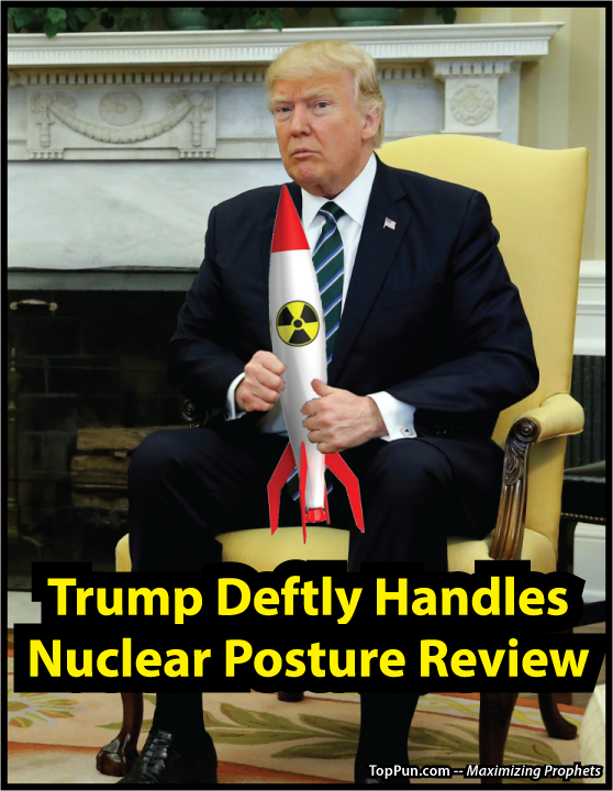 FREE ANTI-TRUMP POSTER: Trump Deftly Handles Nuclear Posture Review