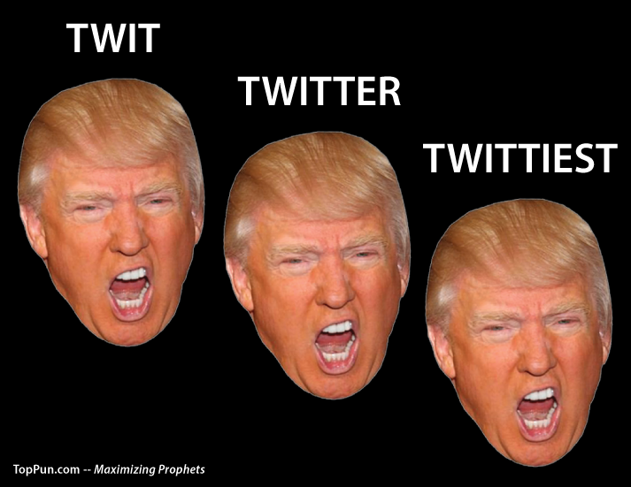 Trump Twit Twitter Twittiest