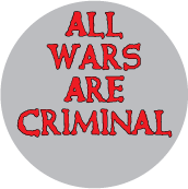 All Wars Are Criminal ANTI-WAR BUTTON
