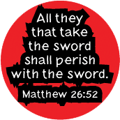 All they that take the sword shall perish with the sword. Matthew 26:52 Bible quote ANTI-WAR POSTER
