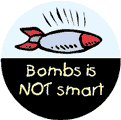 Bombs Is Not Smart (bomb graphic) - FUNNY ANTI-WAR BUMPER STICKER