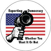 Exporting Democracy Whether You Want It Or Not ANTI-WAR BUMPER STICKER