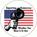 Exporting Democracy Whether You Want It Or Not ANTI-WAR KEY CHAIN