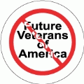 Future Veterans of America [NO sign] ANTI-WAR BUTTON