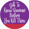 Get To Know Someone Before You Kill Them ANTI-WAR STICKERS