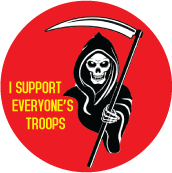 I Support Everyone's Troops [Grim Reaper] ANTI-WAR BUMPER STICKER