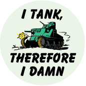 I Tank Therefore I Damn - FUNNY ANTI-WAR BUMPER STICKER