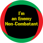 I'm an Enemy Non-Combatant ANTI-WAR BUTTON