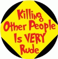 Killing Other People Is VERY Rude ANTI-WAR KEY CHAIN