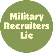 Military Recruiters Lie ANTI-WAR BUTTON