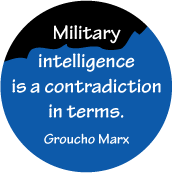 Military intelligence is a contradiction in terms. Groucho Marx quote ANTI-WAR STICKERS
