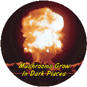 Mushrooms Grow In Dark Places - Nuclear Mushroom Cloud ANTI-WAR STICKERS