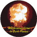 Mushrooms Grow In Dark Places - Nuclear Mushroom Cloud ANTI-WAR BUMPER STICKER