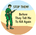 Stop Them Before They Tell Me To Kill Again (Soldier) ANTI-WAR STICKERS