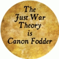 The Just War Theory is Canon Fodder ANTI-WAR BUMPER STICKER