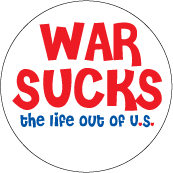WAR SUCKS-the life out of US ANTI-WAR BUTTON