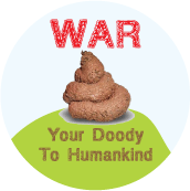 WAR - Your Doody To Humankind ANTI-WAR STICKERS