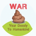 WAR - Your Doody To Humankind ANTI-WAR BUMPER STICKER
