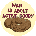 WAR is About Active Doody - FUNNY ANTI-WAR KEY CHAIN
