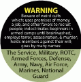 WARNING - Beware of weird cults which use promises of money, a job, and other favors to recruit people; goes by many names: The Service, Military, Defense ANTI-WAR BUMPER STICKER