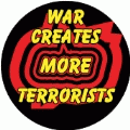 War Creates More Terrorists ANTI-WAR BUMPER STICKER