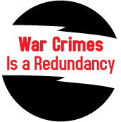 War Crimes Is A Redundancy ANTI-WAR T-SHIRT
