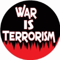 War IS Terrorism ANTI-WAR BUMPER STICKER