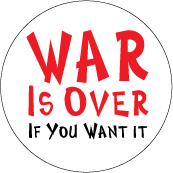 War Is Over If You Want it ANTI-WAR BUTTON