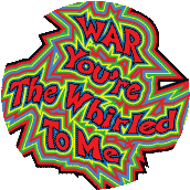War - You're The Whirled To Me ANTI-WAR STICKERS