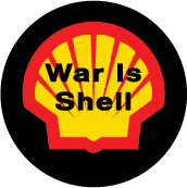 War is Shell ANTI-WAR BUTTON