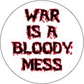 War is a Bloody Mess ANTI-WAR BUMPER STICKER