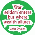 War seldom enters but where wealth allures. John Dryden quote ANTI-WAR KEY CHAIN