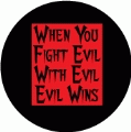 When You Fight Evil With Evil, Evil Wins ANTI-WAR CAP