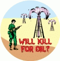 Will Kill for Oil ANTI-WAR KEY CHAIN