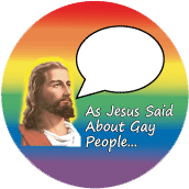 As Jesus Said About Gay People- NOTHING GAY BUTTON