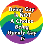 Being Gay is NOT A Choice, Being Openly Gay Is GAY BUTTON