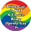 Being Gay is NOT A Choice, Being Openly Gay Is GAY POSTER