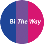 Bi The Way [Bi Pride colors] BISEXUAL BUTTON