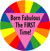 Born Fabulous the FIRST Time GAY PRIDE T-SHIRT