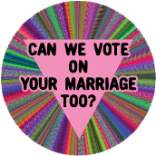 Can We Vote on Your Marriage Too GAY STICKERS