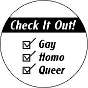 Check It Out - Gay Homo Queer - FUNNY GAY BUTTON