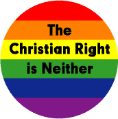 The Christian Right is Neither GAY PRIDE BUTTON