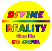 Divine - Reality Can Be Colorful GAY PRIDE BUTTON