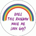 Does This Rainbow Make Me Look Gay GAY POSTER