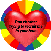 GAY - Don't Bother Trying to Recruit Me to Your Hate (Heart) T-SHIRT