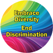 Embrace Diversity, End Discrimination GAY BUTTON